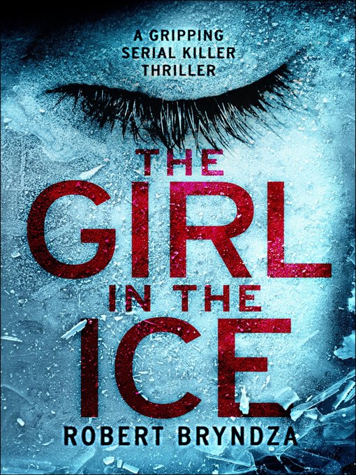 Title details for The Girl in the Ice by Robert Bryndza - Wait list